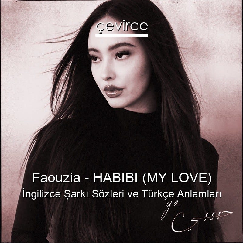 Faouzia – HABIBI (MY LOVE) İngilizce Şarkı Sözleri Türkçe Anlamları –  çevirce