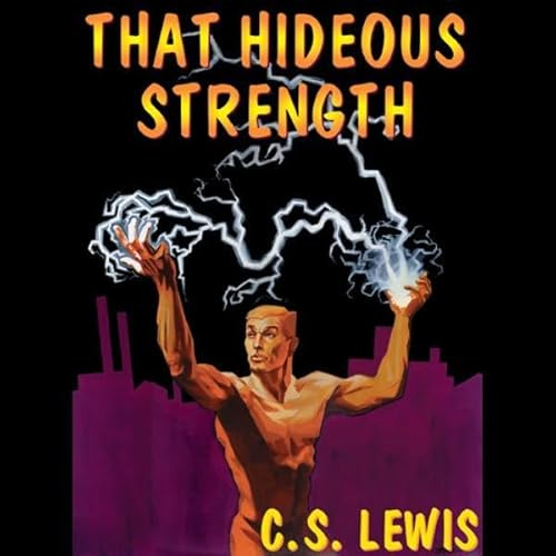 That Hideous Strength: A Modern Fairy-Tale for Grown-Ups [Book]