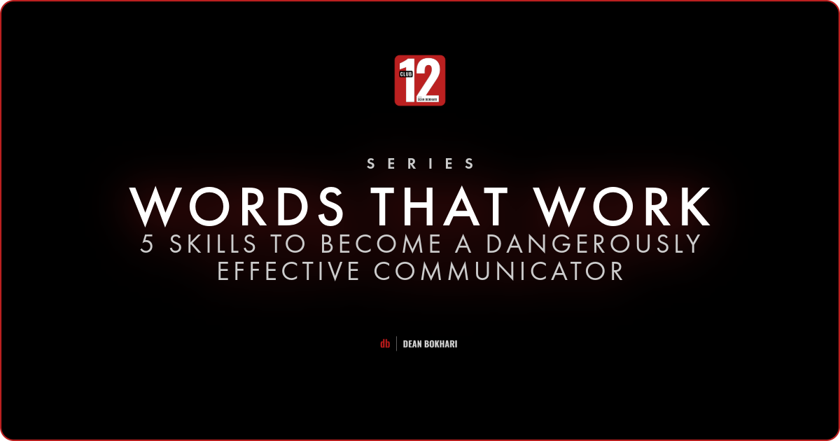 Words that Work - 5 Skills to Become a Dangerously Effective Communicator by Dean Bokhari - Club 12 Personal Growth Publication