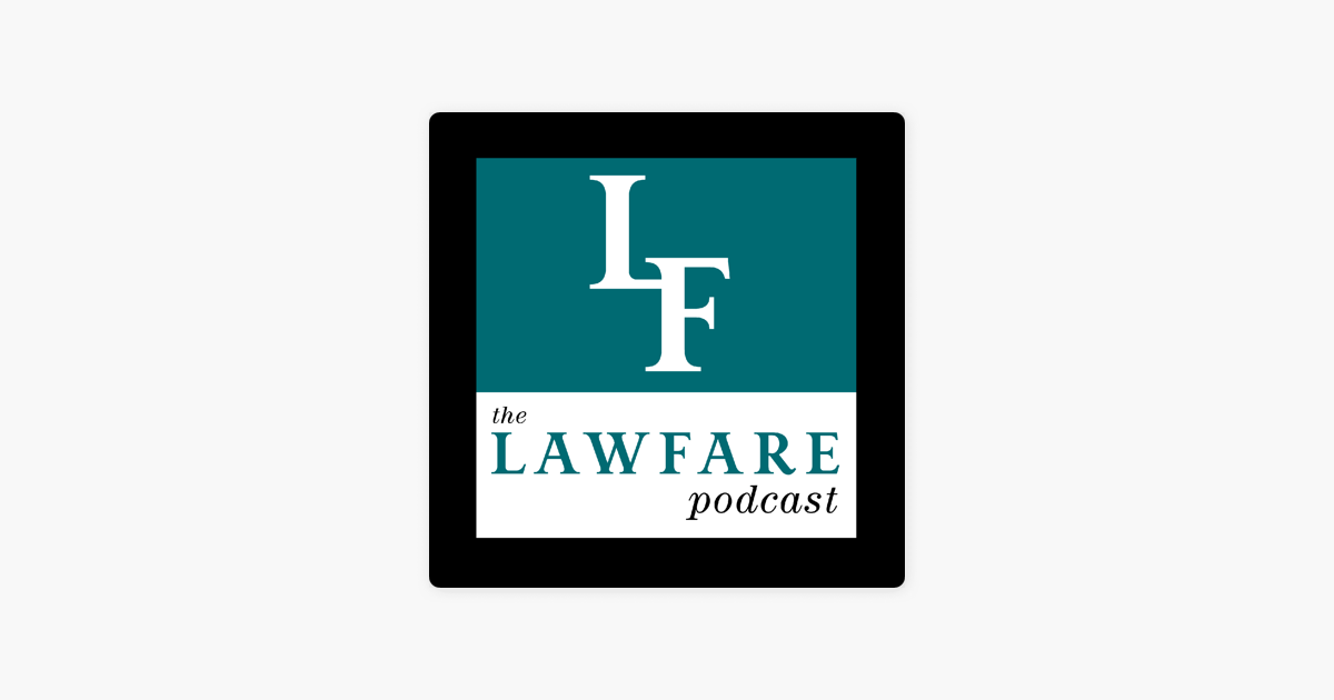 The Lawfare Podcast on Apple Podcasts The Lawfare Podcast on Apple Podcasts