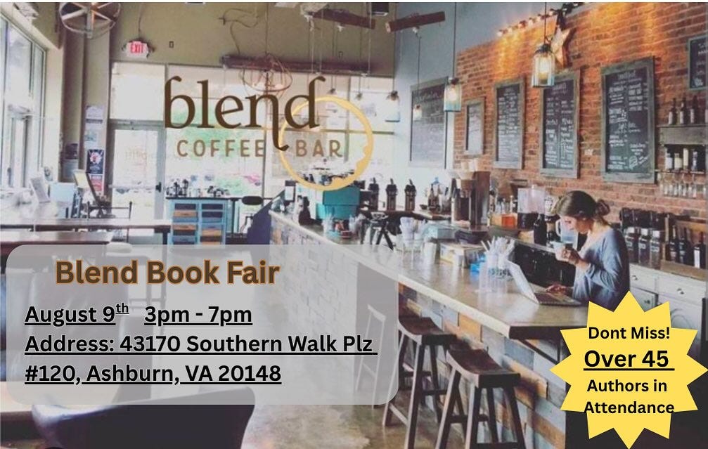 May be an image of 1 person, drink and text that says 'blend COFFEEBAR BAR COFFEE Blend Book Fair August 9h 3pT-7pT 3pm- Zpm Address: 43170 Southern Walk Plz #120,Ashburn,VA2014 ,Ashburn, VA 20148 Dont Miss! Over 45 Authors in Attendance'