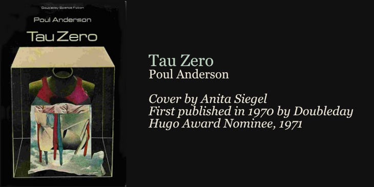 A data sheet for the novel Tau Zero. Cover by Anita Siegel. First published in 1970 by Doubleday. Hugo Award Nominee, 1971