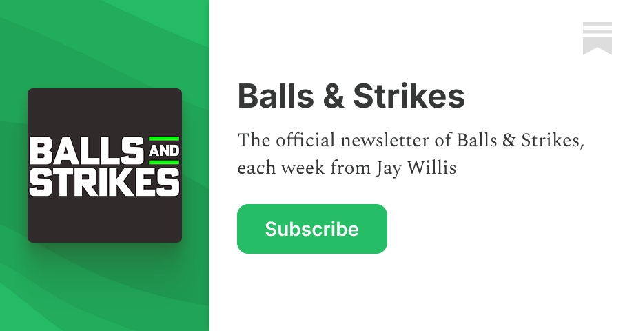 Balls & Strikes | Jay Willis | Substack