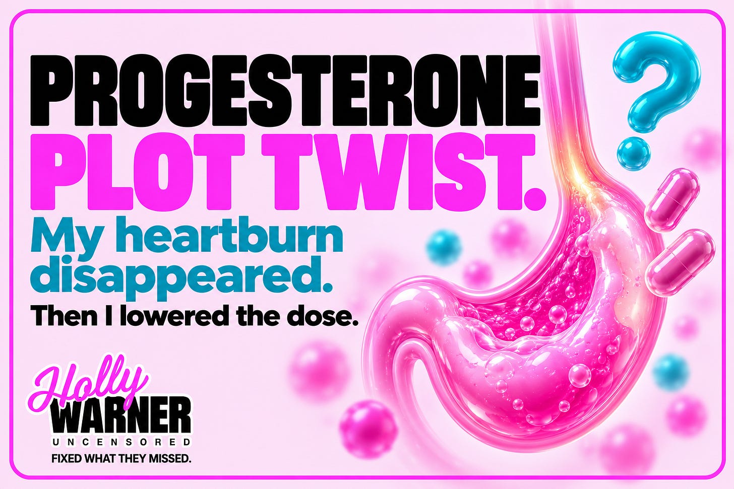 I lowered my progesterone. My heartburn came back.