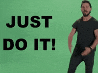 Just do it! -Shia LeBuff