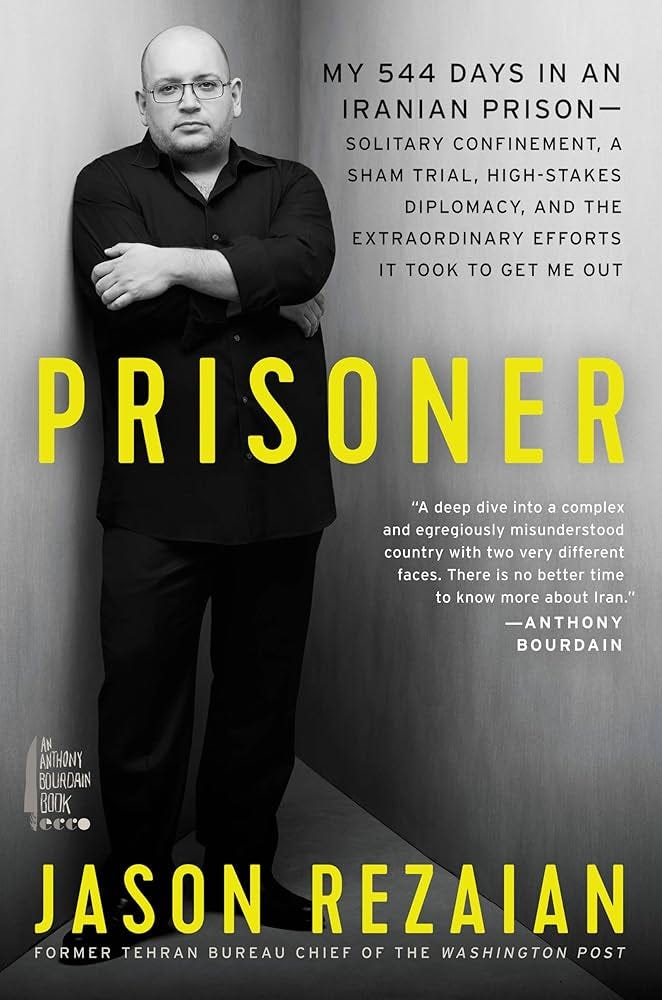 Prisoner: My 544 Days in an Iranian Prison―Solitary Confinement, a Sham  Trial, High-Stakes Diplomacy, and the Extraordinary Efforts It Took to Get  Me ...
