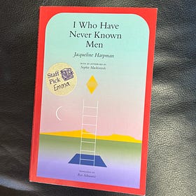 I WHO HAVE NEVER KNOWN MEN by Jaqueline Harpman