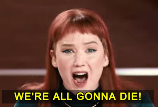 Dont Look Up - we're all gonna die: Dont Look Up, Jennifer Lawrence, Death, Dying, Scared, Reaction, Angry, Screaming, Yelling, Movie, Netflix : r/FreshMemeTemplates Dont Look Up - we're all gonna die: Dont Look Up, Jennifer Lawrence, Death, Dying, Scared, Reaction, Angry, Screaming, Yelling, Movie, Netflix : r/FreshMemeTemplates