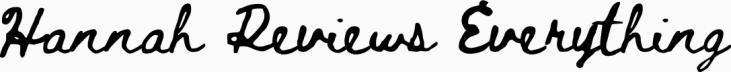 Hannah Reviews Everything