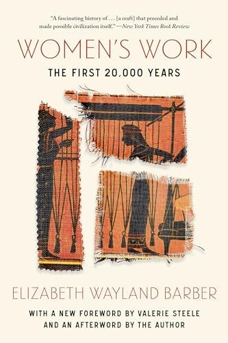 Women's Work: The First 20,000 Years - Barber, Elizabeth Wayland:  9781324076025 - AbeBooks