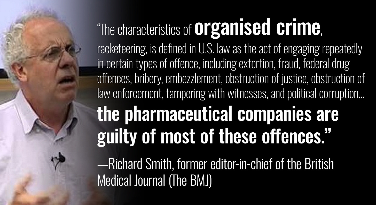 Quote from Richard Smith, former BMJ editor-in-chief, explaining that pharmaceutical companies meet the U.S. legal definition of organized crime, citing offenses like fraud, bribery, obstruction of justice, and political corruption.