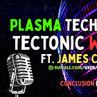 Plasma Technology, MSAART, Tectonic Warfare (Pt. II) ft. James Carner [July 6th, 2026]