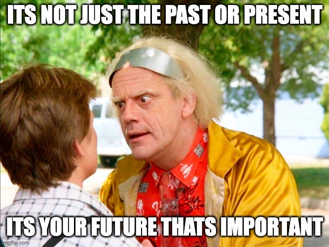 Meme saying “Its not just the past or present! Its your furture thats important” Meme saying “Its not just the past or present! Its your furture thats important”