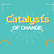 Catalysts of Change