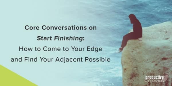 Woman sitting on a rock over an ocean. Text overlay: How to Come to Your Edge and Find Your Adjacent Possible