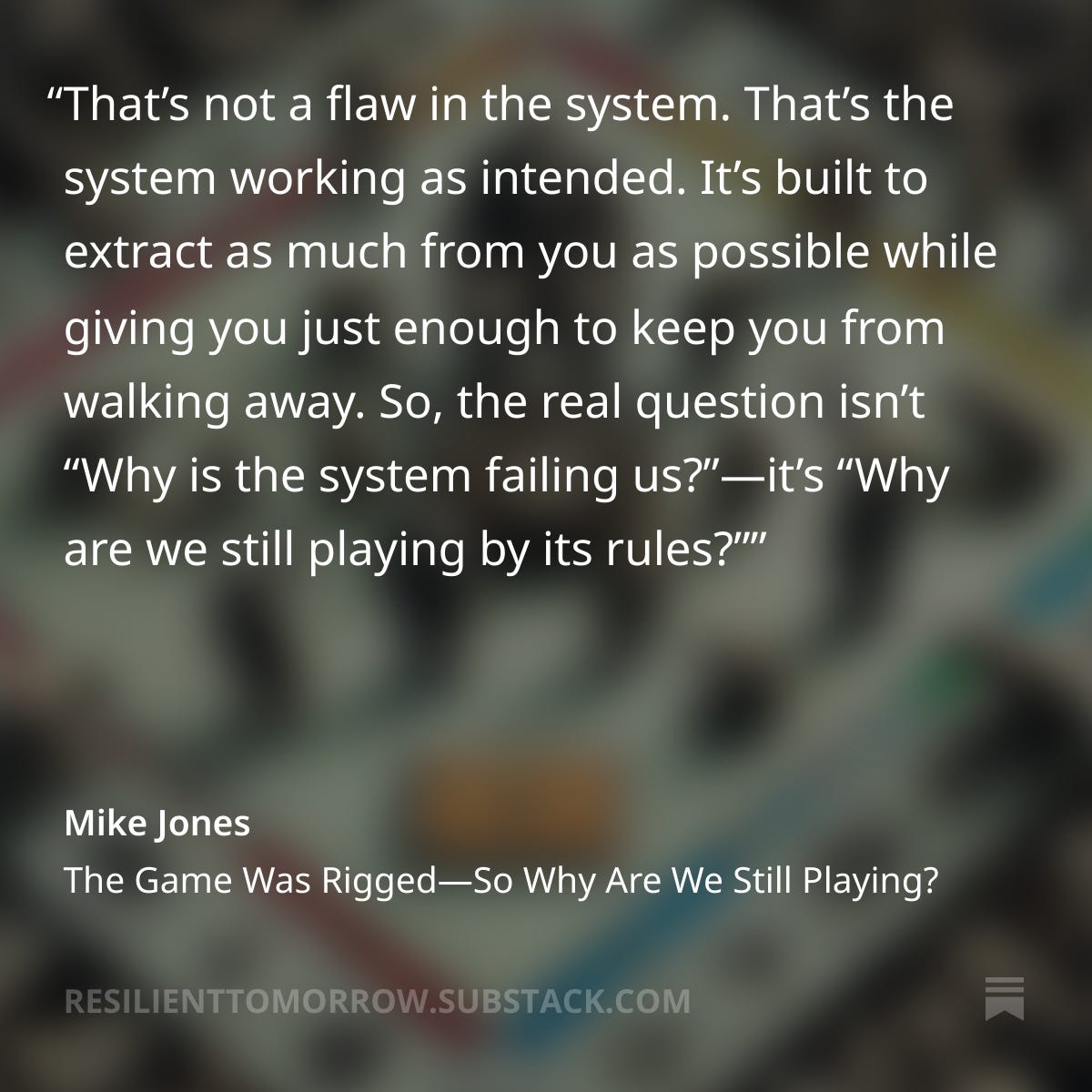 https://resilienttomorrow.substack.com/p/the-game-was-riggedso-why-are-we