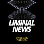 Liminal News With Daniel Pinchbeck