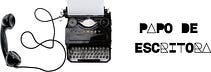 Papo de Escritora