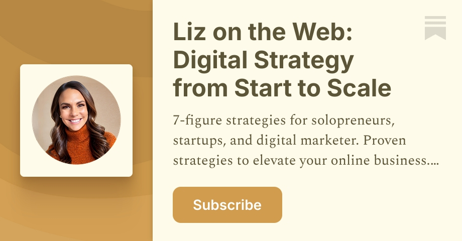Liz on the Web: Digital Strategy from Start to Scale | Substack