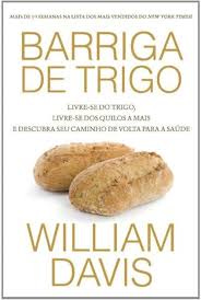 Barriga de trigo: Livre-se do trigo, livre-se dos quilos a mais e descubra  seu caminho de volta para saúde | Amazon.com.br