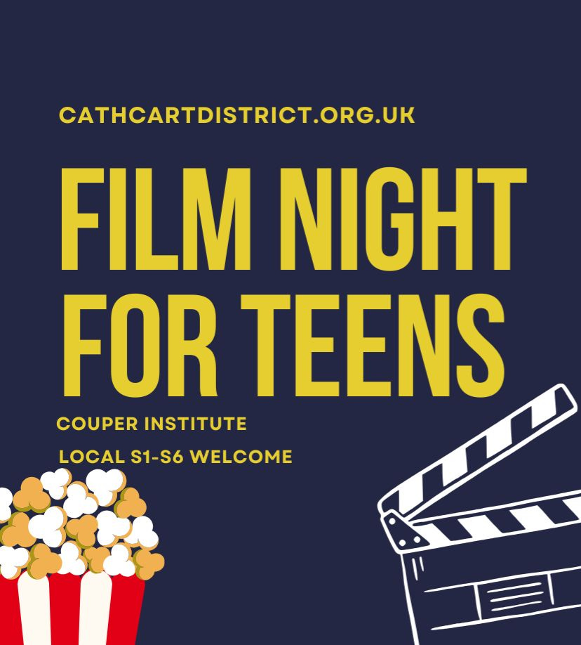 May be an image of text that says 'CATHCARTDISTRICT.ORG.UK FILM NIGHT FOR TEENS COUPER INSTITUTE LOCAL S1-S6 WELCOME'