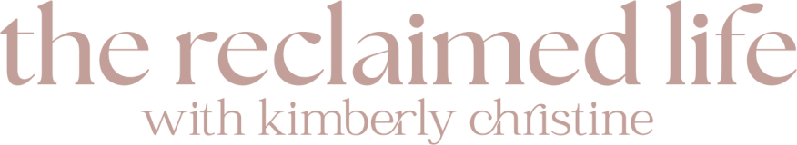 The Reclaimed Life with Kimberly Christine