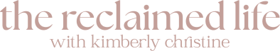 The Reclaimed Life with Kimberly Christine