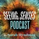 Seeing Senses Podcast