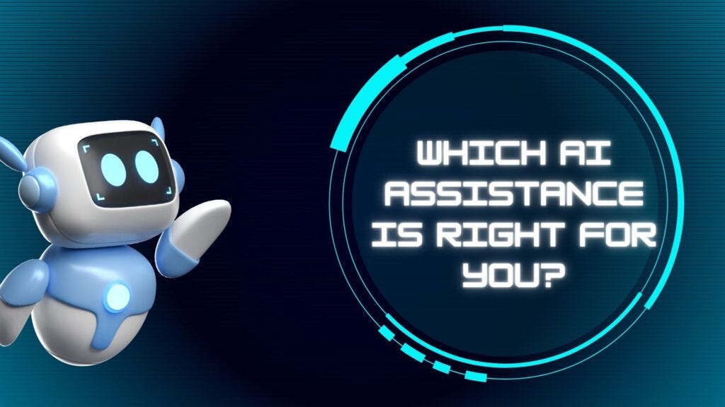 Which AI Assistance is Right for You?