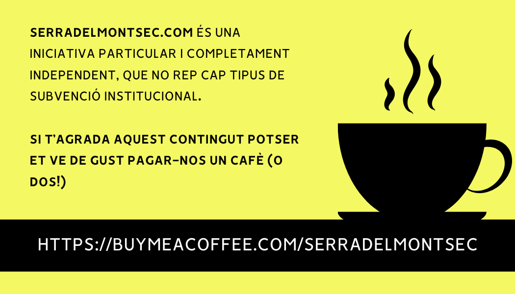 Serradelmontsec.com és una iniciativa particular i completament independent, que no rep cap tipus de subvenció institucional. Si t’agrada aquest contingut potser et ve de gust pagar-nos un cafè (o dos) !