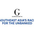 Southeast Asia's Race for the Unbanked