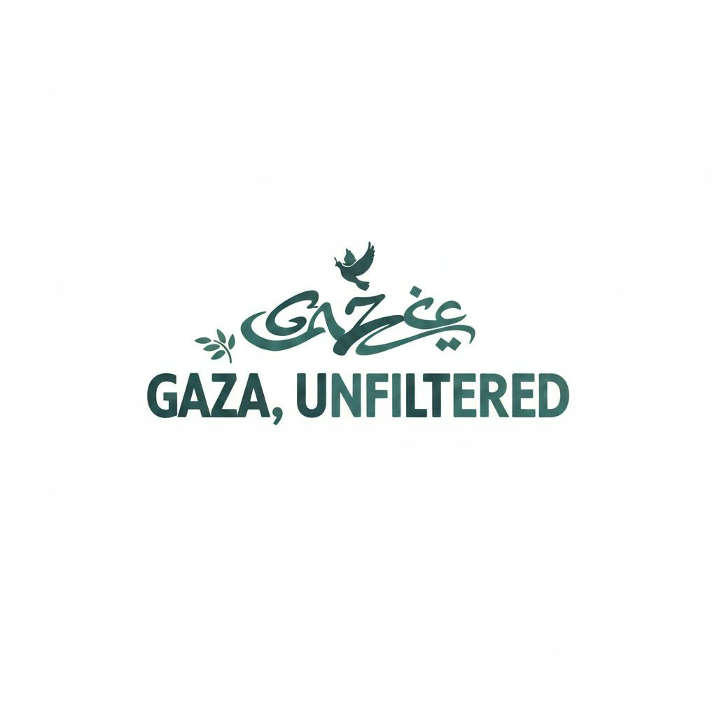 GAZA, UNFILTERED