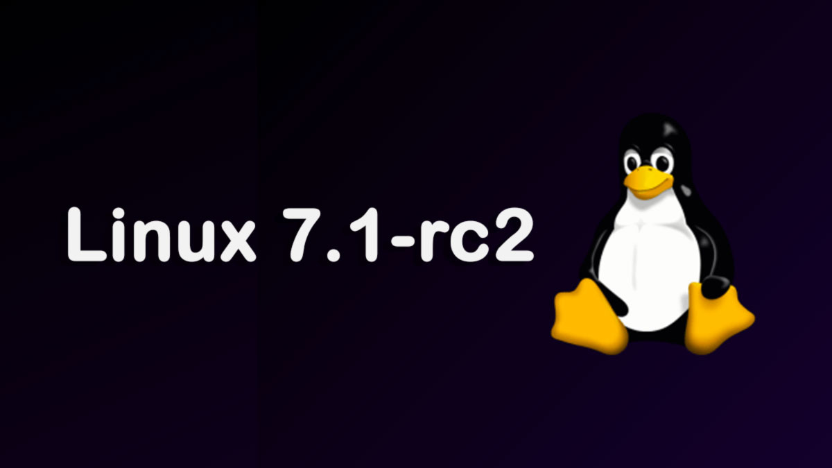 Linux 7.1-rc2 est disponible : corrections importantes pour Steam Deck OLED  et AMD - TechCroute.com