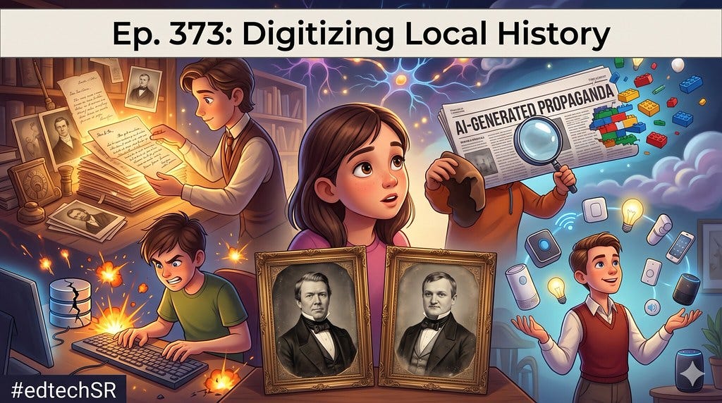 This vibrant, illustrative image depicts an adolescent girl as the central figure within a complex "inside the mind" mental landscape, observing various vignettes with wonder. Four smaller emotion characters represent different concepts: one carefully handles glowing historical documents for digitization, another furiously types amid fiery keyboard sparks and database cracks, a third scrutinizes a dissolving newspaper headline about "AI-Generated Propaganda" into Lego bricks, and a fourth playfully juggles smart home devices. In the foreground, two ornate, sepia-toned daguerreotype-style portraits show the reimagined reference men from the provided selfies in period Victorian attire. A prominent top banner displays the text "Ep. 373: Digitizing Local History," with small white text "#edtechSR" in the lower left corner, all set against a fantastical background with neural paths.