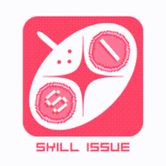 SKILL ISSUE