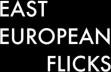 East European Flicks