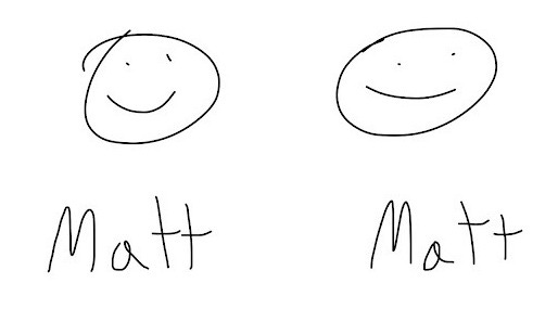 Two stick figure heads, both named Matt