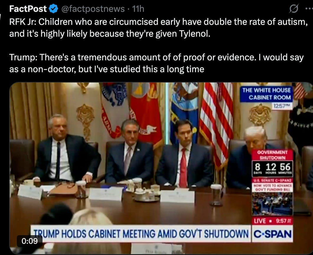 FactPostNews: RFK Jr: Children who are circumcised early have double the rate of autism, and it's highly likely because they're given Tylenol. Trump: There's a tremendous amount of of proof or evidence. I would say as a non-doctor, but I've studied this a long time FactPostNews: RFK Jr: Children who are circumcised early have double the rate of autism, and it's highly likely because they're given Tylenol. Trump: There's a tremendous amount of of proof or evidence. I would say as a non-doctor, but I've studied this a long time