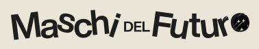 Maschi del Futuro