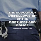 The Cowardly Disfellowship of the Brotherhood Police