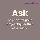 Day 19: Ask to prioritize your project higher than other work