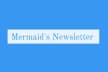 Mermaid's Newsletter