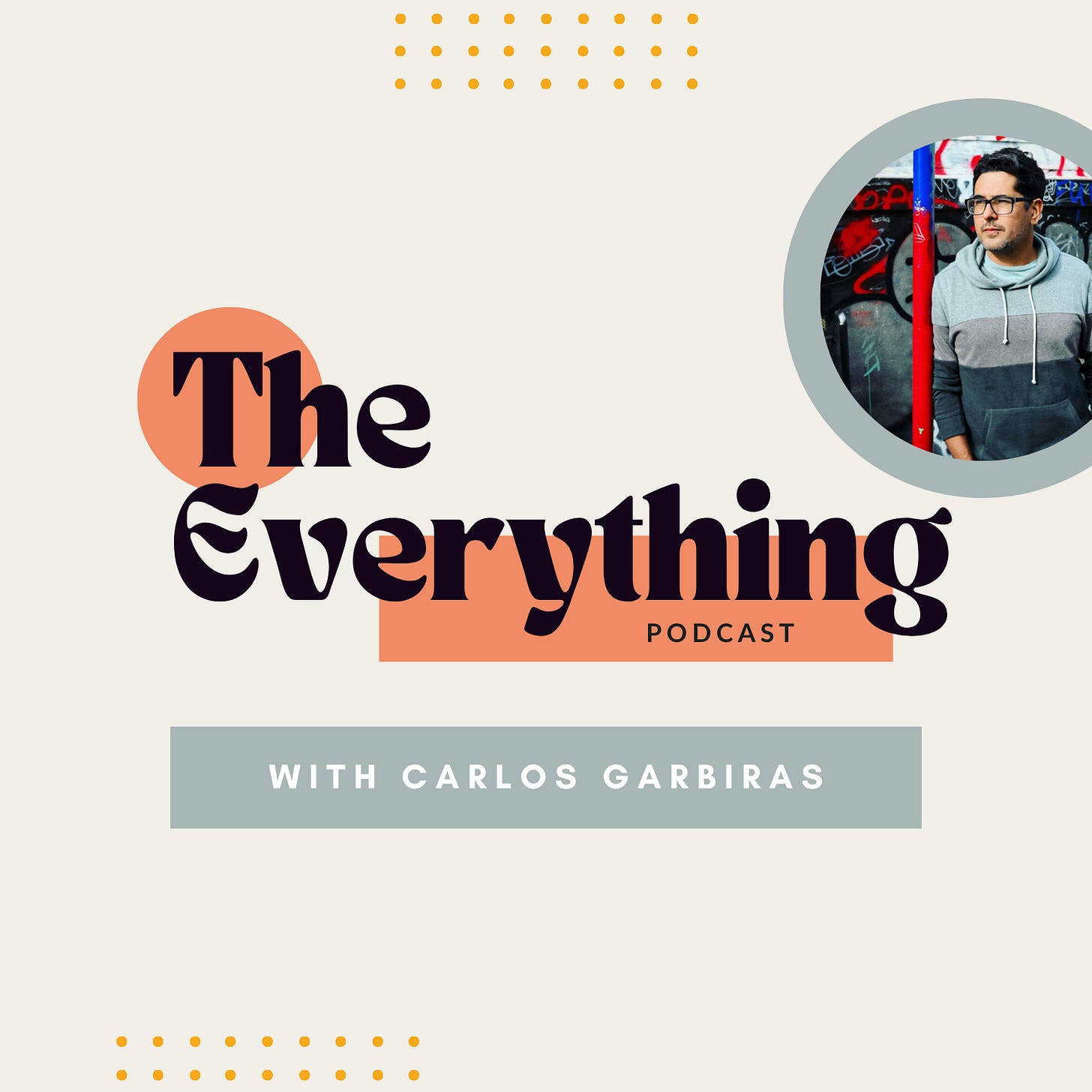 The Everything Podcast Logo with photo of Carlos Garbiras