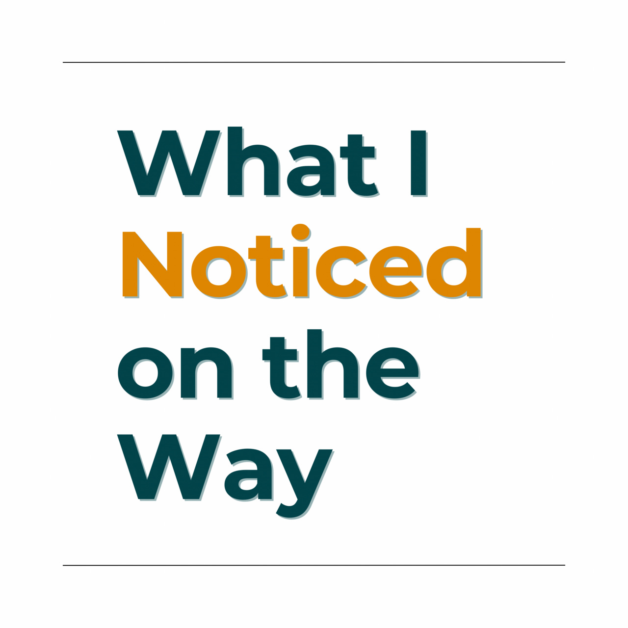 What I Noticed on the Way