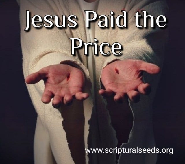 March 11th 2025 – Jesus Paid the Price | Scriptural Seeds  www.scripturalseeds.org