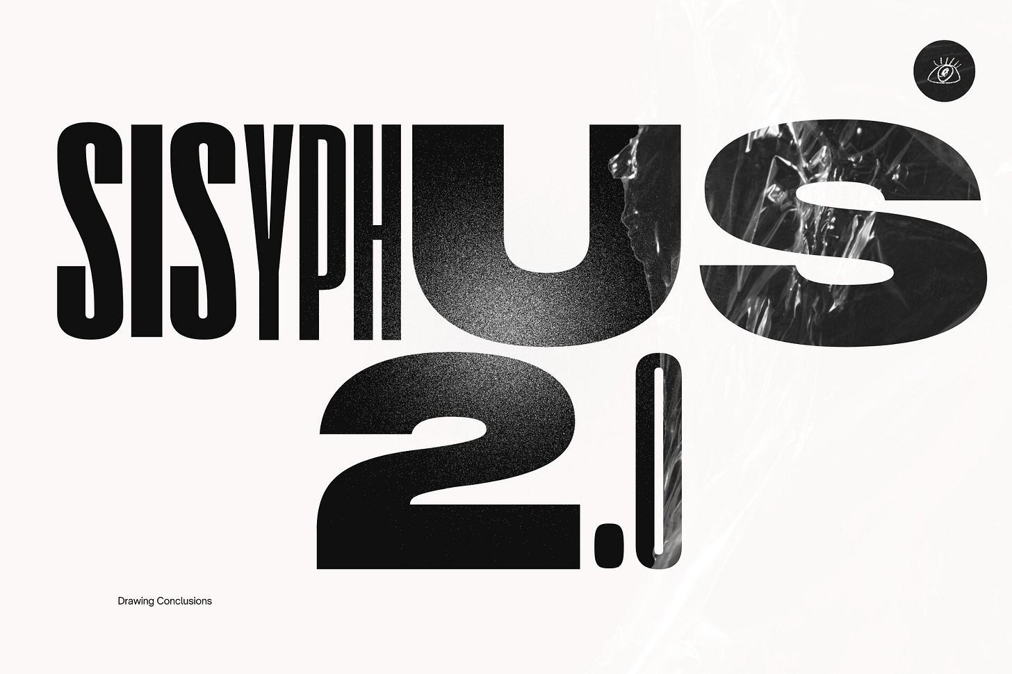 Title card for the literary cartoon "Sisyphus 2.0" over a white background, styled as a magazine cover with shrink-wrap elements. Heavy, ultra-compressed black typography fills the frame beneath. A hand-drawn eye icon anchors the top-right corner. Part of the Drawing Conclusions series at The Subtext Review.