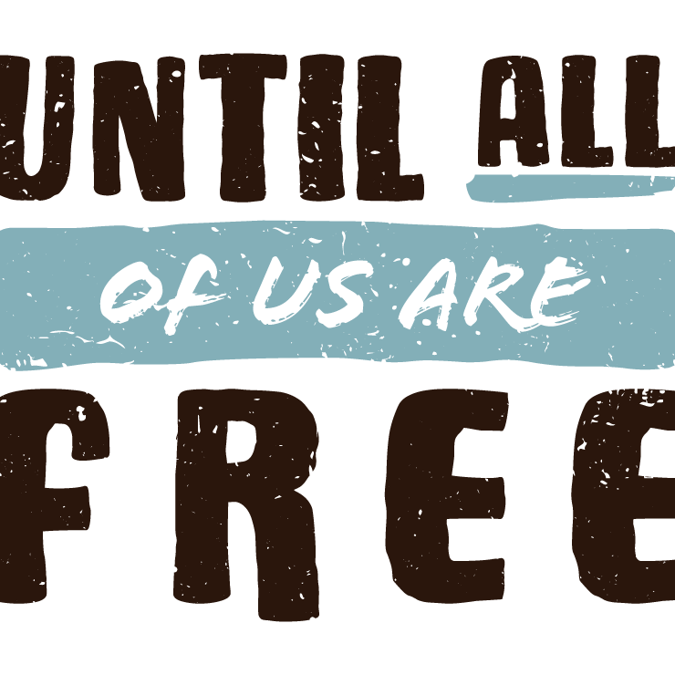 Until All Of Us Are Free