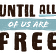 Until All Of Us Are Free