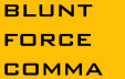 Blunt Force Comma
