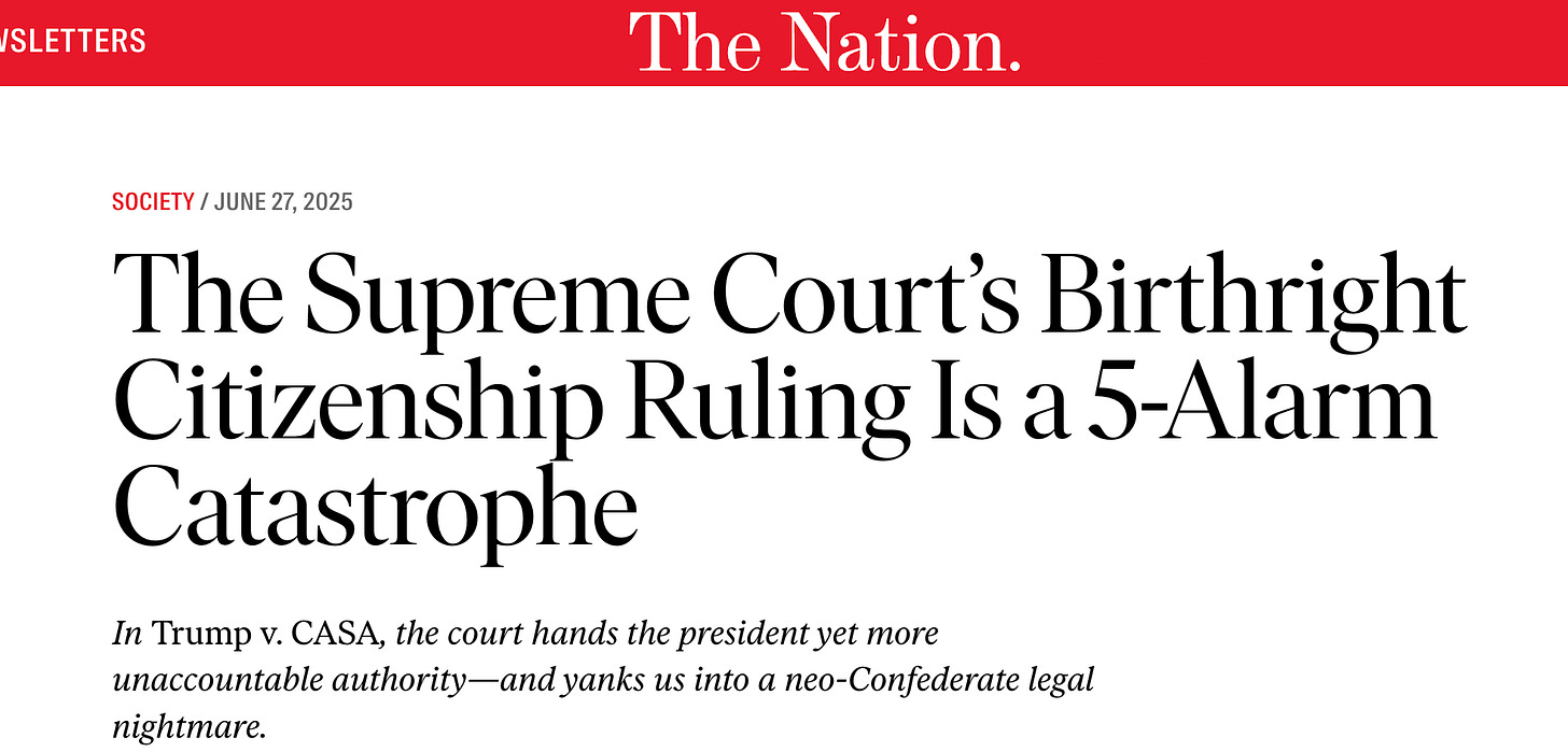 headline from the Nation reading The Supreme Court's Birthright Citizenship Ruling Is a 5-Alarm Catastrophe headline from the Nation reading The Supreme Court's Birthright Citizenship Ruling Is a 5-Alarm Catastrophe
